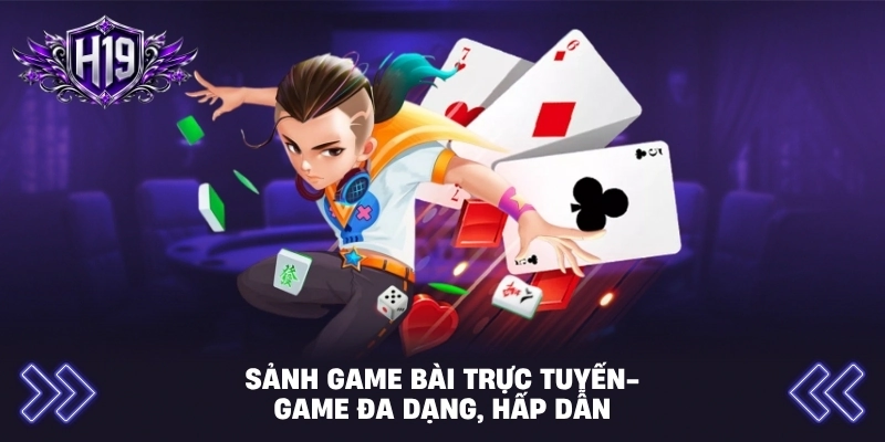 Sảnh game bài trực tuyến- Game đa dạng, hấp dẫn