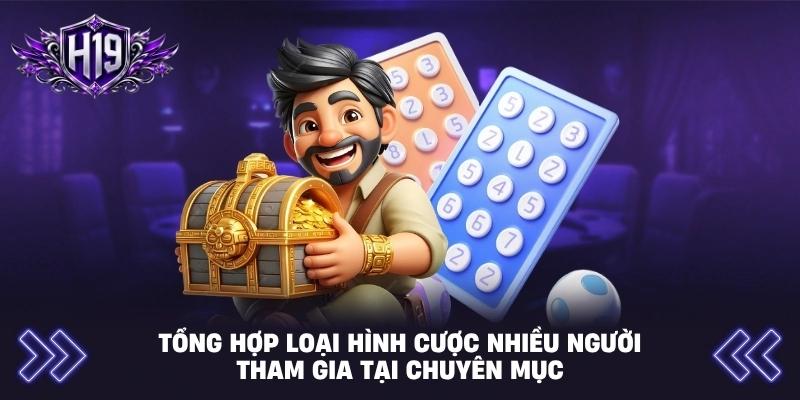 Tổng hợp loại hình cược nhiều người tham gia tại chuyên mục
